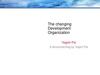 The changing Development Organization