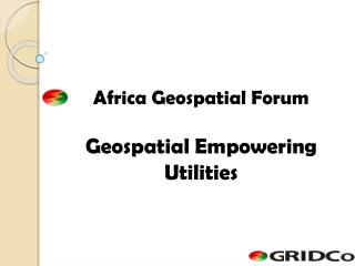 Africa Geospatial Forum Geospatial Empowering Utilities