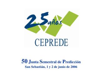 50 J unta S emestral de P redicción San Sebastián, 1 y 2 de junio de 2006
