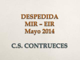 DESPEDIDA MIR – EIR Mayo 2014 C.S. CONTRUECES