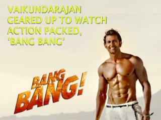 Vaikundarajan Geared Up To Watch Action Packed, ‘Bang Bang’