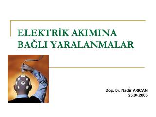 ELEKTRİK AKIMINA BAĞLI YARALANMALAR