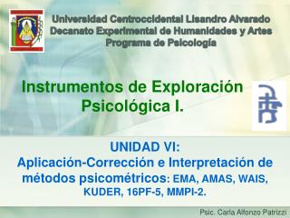 UNIDAD VI: Aplicación-Corrección e Interpretación de métodos psicométricos : EMA, AMAS, WAIS,