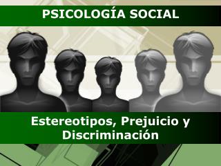 Estereotipos, Prejuicio y Discriminación