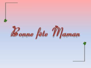 Bonne fête Maman