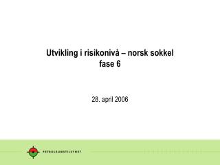 Utvikling i risikonivå – norsk sokkel fase 6