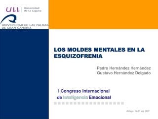 LOS MOLDES MENTALES EN LA ESQUIZOFRENIA Pedro Hernández Hernández Gustavo Hernández Delgado