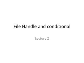 File Handle and conditional