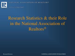 Research Statistics & their Role in the National Association of Realtors 