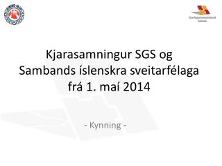 Kjarasamningur SGS og Sambands íslenskra sveitarfélaga frá 1. maí 2014