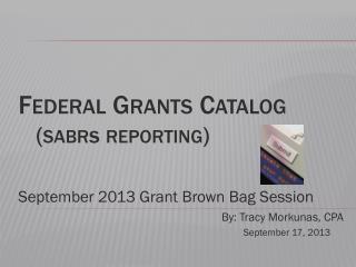 Federal Grants Catalog ( sabr s reporting)