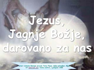 Jezus, Jagnje Božje, darovano za nas