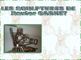 LES SCULPTURES DE Xavier CARNET
