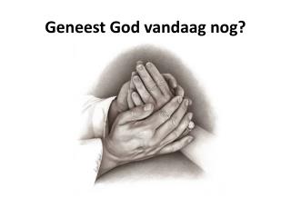 Geneest God vandaag nog?