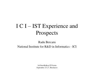 I C I – IST Experience and Prospects