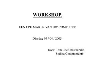 * Waarom een CPU of totaal overzicht maken van uw computer.