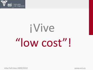 ¡Vive “low cost”!