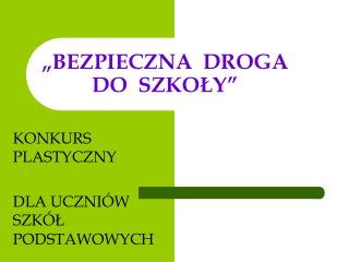 „BEZPIECZNA DROGA DO SZKOŁY”