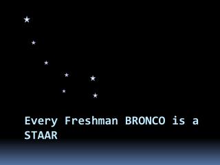 Every Freshman BRONCO is a STAAR