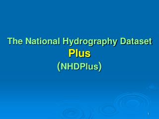 The National Hydrography Dataset Plus ( NHDPlus )