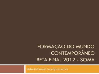 FORMAÇÃO DO MUNDO CONTEMPORÂNEO RETA FINAL 2012 - SOMA