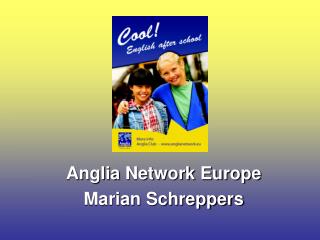 Anglia Network Europe Marian Schreppers