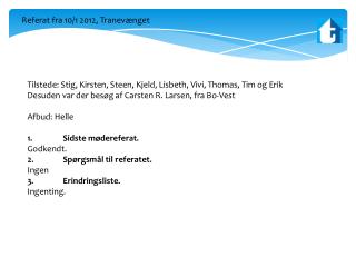 Tilstede: Stig, Kirsten, Steen, Kjeld, Lisbeth, Vivi, Thomas, Tim og Erik