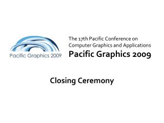 The 17th Pacific Conference on Computer Graphics and Applications Pacific Graphics 2009