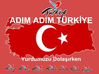 ADIM ADIM TÜRKİYE