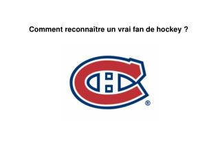 Comment reconnaître un vrai fan de hockey ?