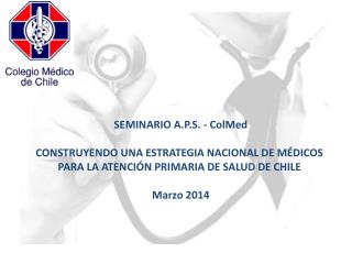 SEMINARIO A.P.S. - ColMed CONSTRUYENDO UNA ESTRATEGIA NACIONAL DE MÉDICOS