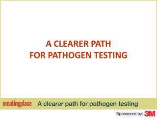 A CLEARER PATH FOR PATHOGEN TESTING