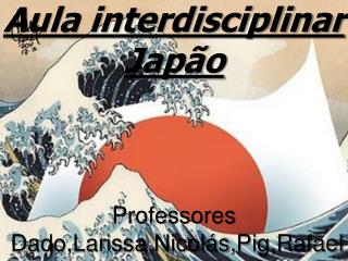 Aula interdisciplinar Japão
