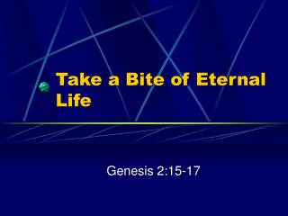 Take a Bite of Eternal Life