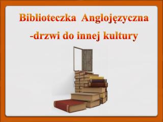 Biblioteczka Anglojęzyczna drzwi do innej kultury