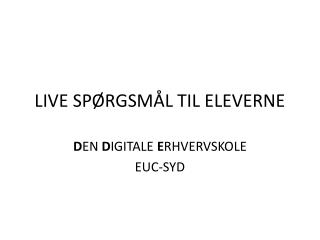 LIVE SPØRGSMÅL TIL ELEVERNE