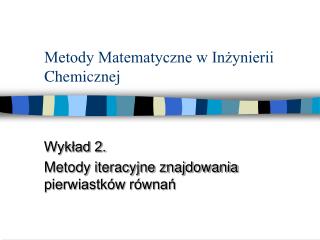 Metody Matematyczne w Inżynierii Chemicznej