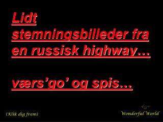 Lidt stemningsbilleder fra en russisk highway… værs’go’ og spis…