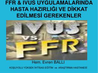 FFR &amp; IVUS UYGULAMALARINDA HASTA HAZIRLIĞI VE DİKKAT EDİLMESİ GEREKENLER