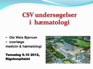 Ole Weis Bjerrum overlæge medicin &amp; hæmatologi Temadag 9.10 2012, Rigshospitalet