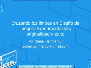 Cruzando los límites en Diseño de Juegos: Experimentación, originalidad y éxito