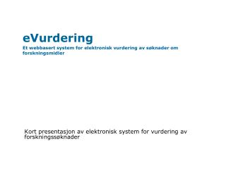 eVurdering Et webbasert system for elektronisk vurdering av søknader om forskningsmidler