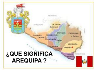 ¿QUE SIGNIFICA AREQUIPA ?