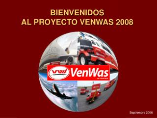 BIENVENIDOS AL PROYECTO VENWAS 2008
