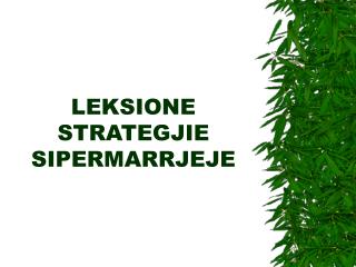 LEKSIONE STRATEGJIE SIPERMARRJEJE