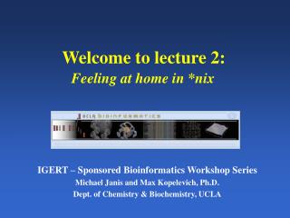 Welcome to lecture 2: Feeling at home in *nix