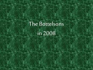 The Bottelsons in 2008