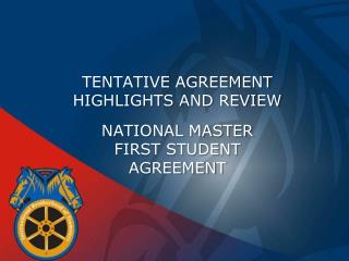 TENTATIVE AGREEMENT HIGHLIGHTS AND REVIEW NATIONAL MASTER FIRST STUDENT AGREEMENT