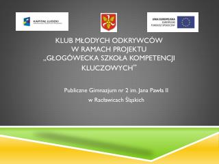 Klub Młodych Odkrywców w ramach projektu „ Głogówecka Szkoła Kompetencji Kluczowych ”