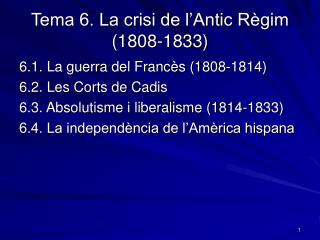 Tema 6. La crisi de l’Antic Règim (1808-1833)